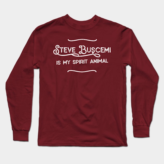 Steve Buscemi Is My Spirit Animal Long Sleeve T-Shirt by DankFutura